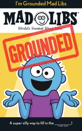 I'm Grounded Mad Libs